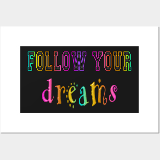 follow your dreams Posters and Art